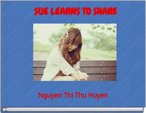 SUE LEARNS TO SHARE
