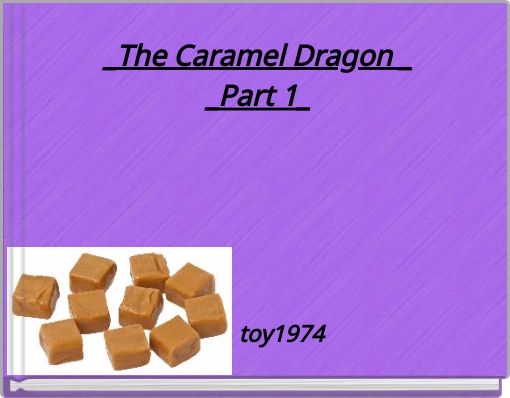 _The Caramel Dragon _ _Part 1_
