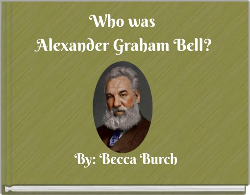 Who was Alexander Graham Bell?