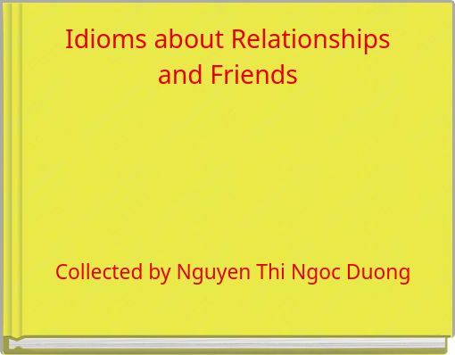 Idioms about Relationships and Friends