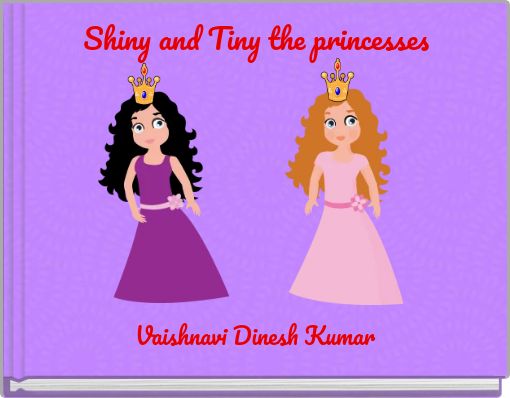 Shiny and Tiny the princesses