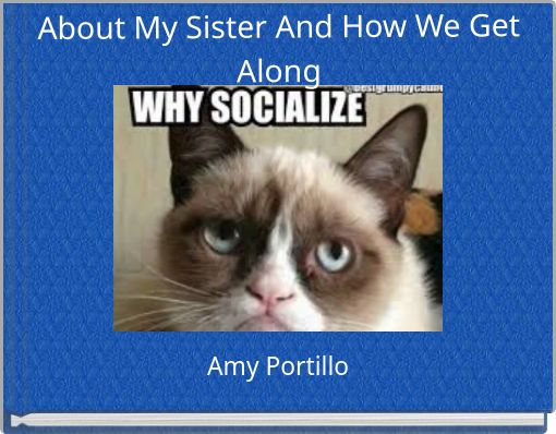 About My Sister And How We Get Along