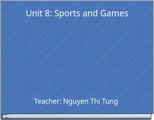 Unit 8: Sports and Games
