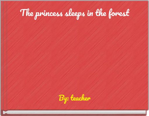 The princess sleeps in the forest