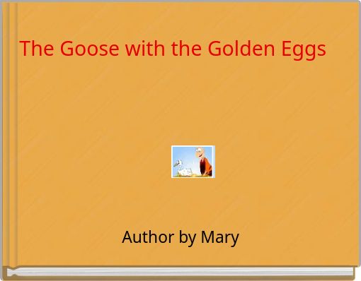 The Goose with the Golden Eggs