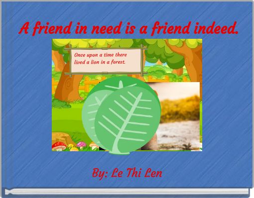 A friend in need is a friend indeed.