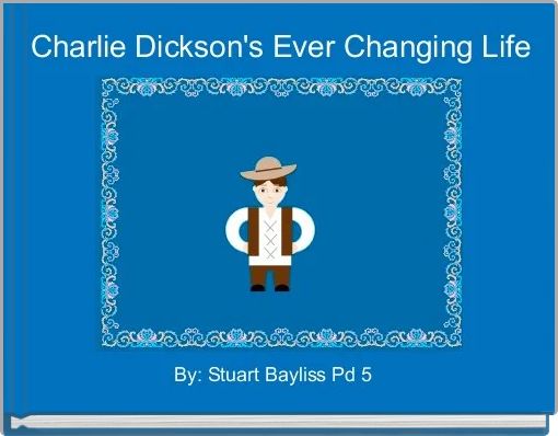 Front cover of ' Charlie Dickson's Ever Changing Life' 