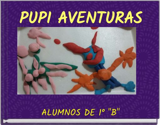 PUPI AVENTURAS ALUMNOS DE 1° "B"