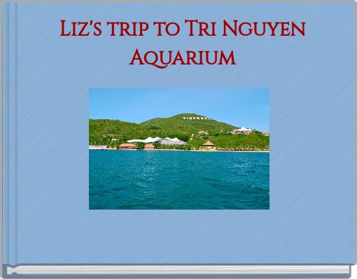 Liz's trip to Tri Nguyen Aquarium