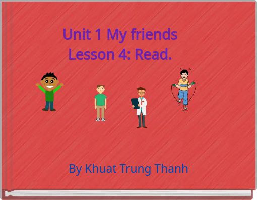 Unit 1 My friends Lesson 4: Read.