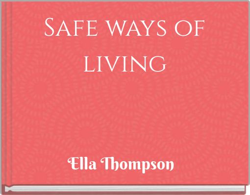 Safe ways of living