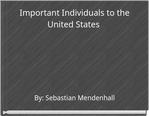 Important Individuals to the United States