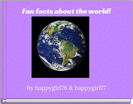 Fun facts about the world!