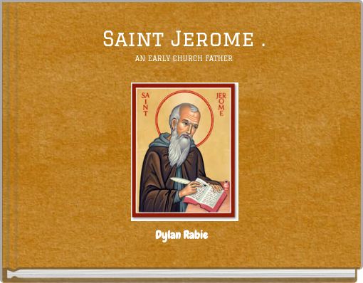 Saint Jerome . AN EARLY CHURCH FATHER