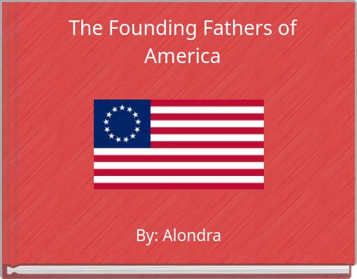 The Founding Fathers of America
