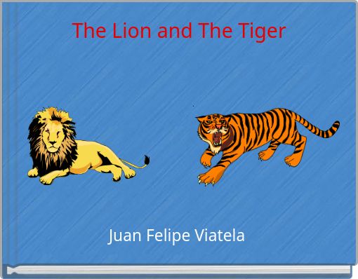 The Lion and The Tiger