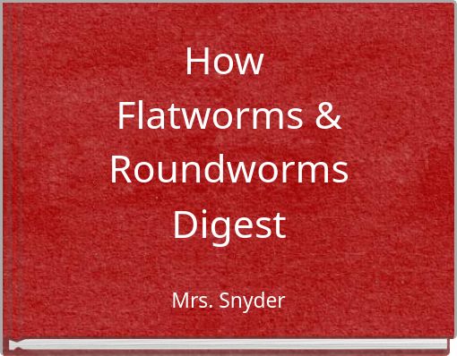 How Flatworms &amp; RoundwormsDigest