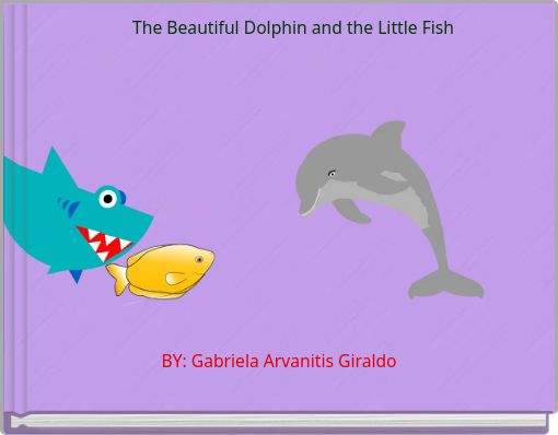 Front cover of 'The Beautiful Dolphin and the Little Fish' 