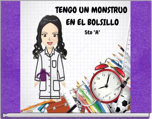 TENGO UN MONSTRUO EN EL BOLSILLO 5to "A"