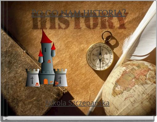 Po co nam historia?