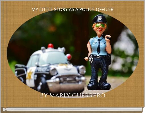 MY LITTLE STORY AS A POLICE OFFICER