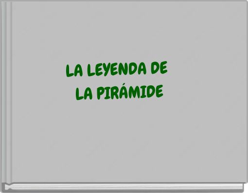 LA LEYENDA DE ﻿LA PIRÁMIDE