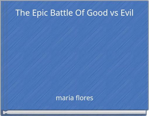 The Epic Battle Of Good vs Evil