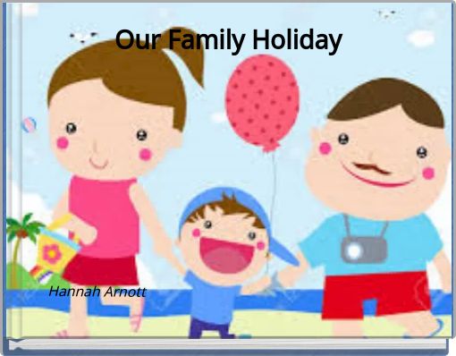 Our Family Holiday