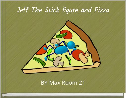 Jeff The Stick figure and Pizza