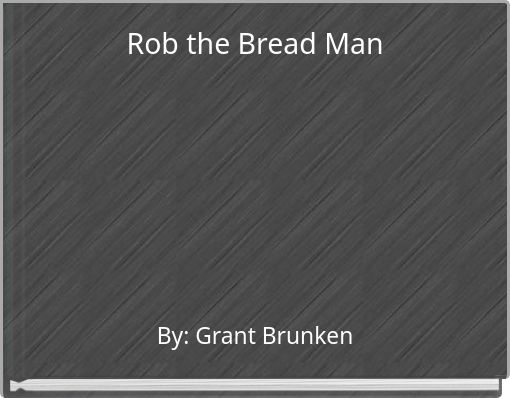 Rob the Bread Man