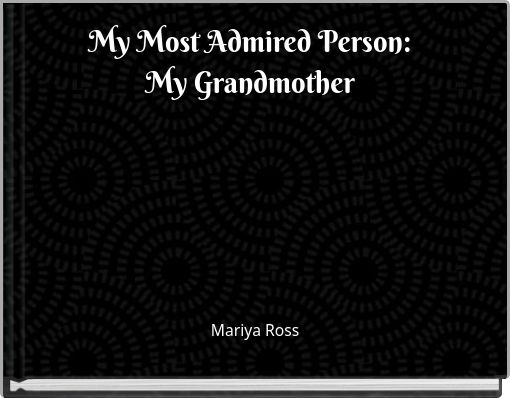 Front cover of 'My Most Admired Person: My Grandmother' 