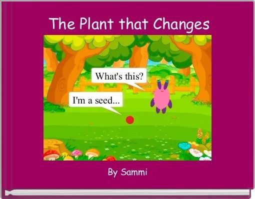 The Plant that Changes