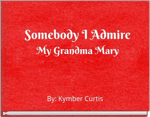 Front cover of 'Somebody I Admire My Grandma Mary' 