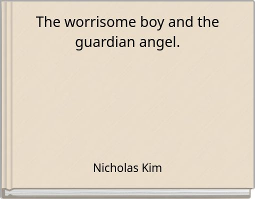 Front cover of 'The worrisome boy and the guardian angel.' 