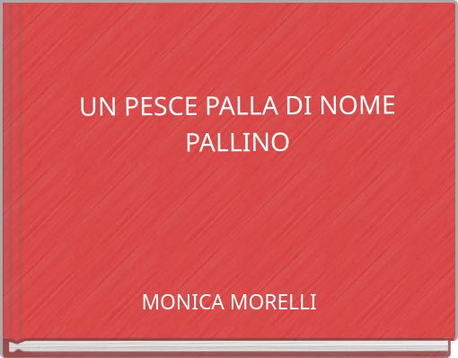 UN PESCE PALLA DI NOME PALLINO