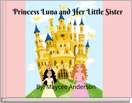 Front cover of 'Princess Luna and Her Little Sister' 