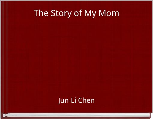 Front cover of 'The Story of My Mom' 