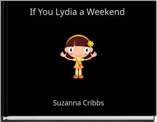 Front cover of 'If You Lydia a Weekend' 