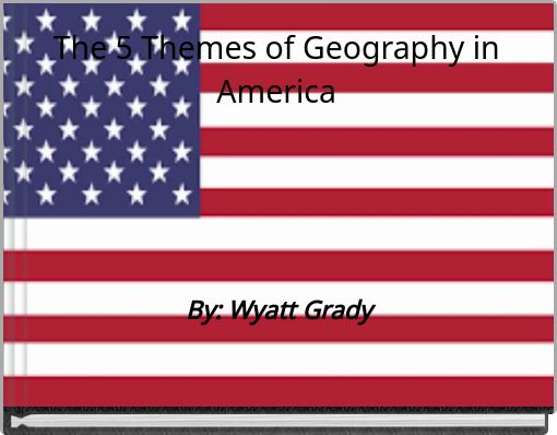 The 5 Themes of Geography in America