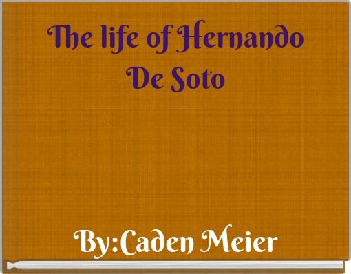 The life of Hernando De Soto