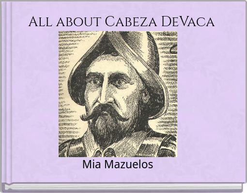 All about Cabeza  DeVaca