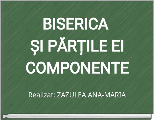 BISERICA ȘI PĂRȚILE EI COMPONENTE