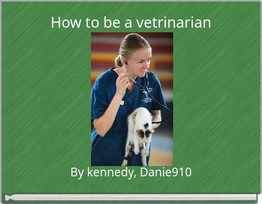 How to be a vetrinarian