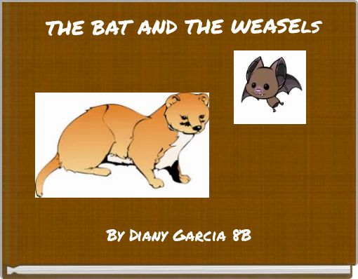 THE BAT AND THE WEASEls