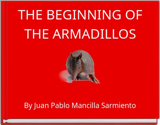 THE BEGINNING OF THE ARMADILLOS