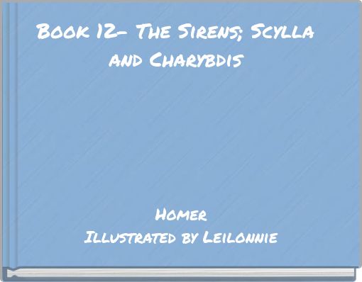 Book 12- The Sirens; Scylla and Charybdis