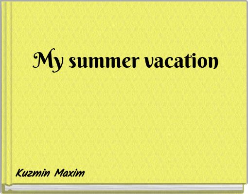 My summer vacation