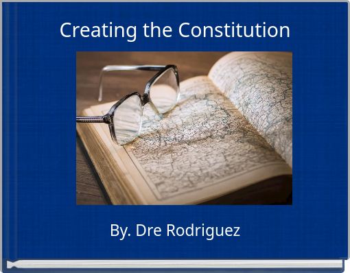 Creating the Constitution