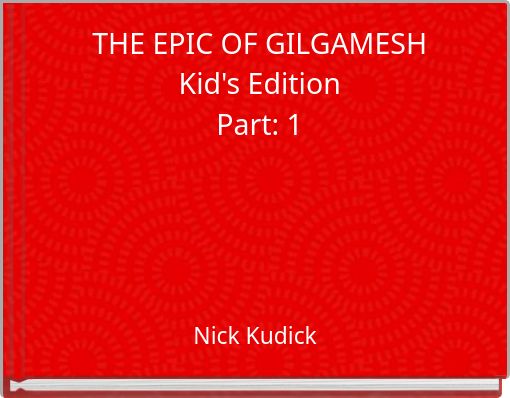 THE EPIC OF GILGAMESH Kid's Edition Part: 1