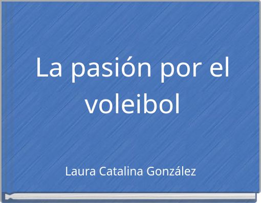 La pasi&oacute;n por el voleibol